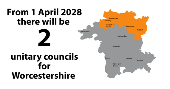 Map of Worcestershire with the top area including Wyre Forest, Redditch and Bromsgrove in orange. Text says from 1 April 2028 there will be 2 unitary councils for Worcetsershire